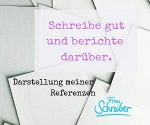 Schreibe gut und berichte darüber. Self-Marketing von Frau Schreiber.